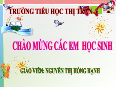 Bài giảng Tiếng việt Lớp 4 - Tập làm văn: Tả ngoại hình của nhân vật trong bài văn kể chuyện - Nguyễn Thị Hồng Hạnh