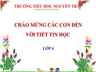 Bài giảng Tin học Lớp 4 - Bài 3: Tạo hiệu ứng cho văn bản trong trang trình chiếu - Trường Tiểu học Nguyễn Trãi
