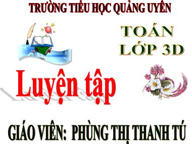 Bài giảng Toán Khối 3 - Luyện tập - Phùng Thị Thanh Tú