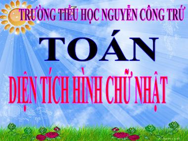 Bài giảng Toán Lớp 3 - Diện tích hình chữ nhật - Trường Tiểu học Nguyễn Công Trứ