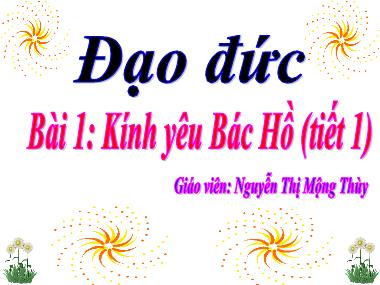 Bài giảng Đạo đức Lớp 3 - Bài 1: Kính yêu Bác Hồ (Tiết 1) - Nguyễn Thị Mộng Thùy