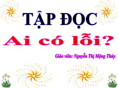 Bài giảng môn Tiếng việt Khối 3 - Tập đọc: Ai có lỗi? - Nguyễn Thị Mộng Thùy