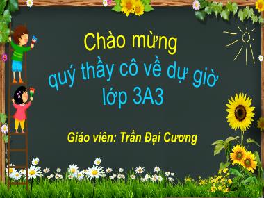 Bài giảng môn Tiếng việt Khối 3 - Tập đọc: Ai có lỗi? - Trần Đại Cương