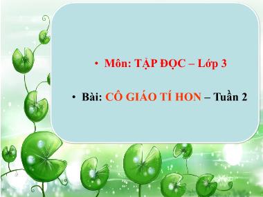 Bài giảng môn Tiếng việt Lớp 3 - Tập đọc: Cô giáo tí hon