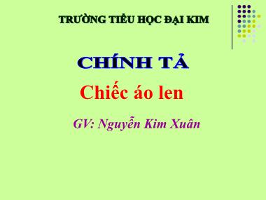 Bài giảng Tiếng việt Lớp 3 - Chính tả: Chiếc áo len - Nguyễn Kim Xuân
