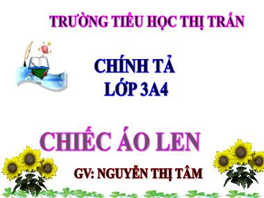 Bài giảng Tiếng việt Lớp 3 - Chính tả: Chiếc áo len - Nguyễn Thị Tâm