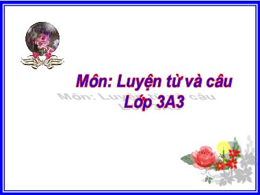 Bài giảng Tiếng việt Lớp 3 - Luyện từ và câu: Nhân hoá, Ôn cách đặt và trả lời câu hỏi “Ở đâu?” - Năm học 2019-2020