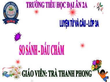 Bài giảng Tiếng việt Lớp 3 - Luyện từ và câu: So sánh - Trà Thanh Phong