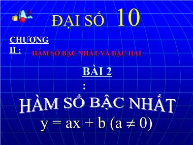 Bài giảng Toán số Lớp 10 - Chương II: Hàm số bậc nhất và bậc hai - Bài 2: Hàm số bậc nhất y = ax+b (a khác 0)