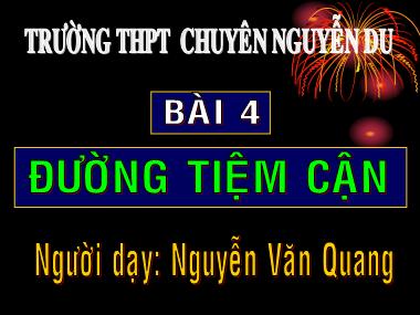 Bài giảng Toán số Lớp 12 - Bài 4: Đường tiệm cận - Nguyễn Văn Quang
