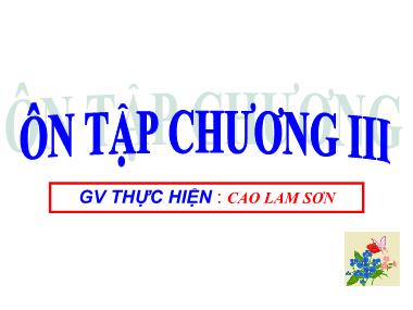 Bài giảng Toán số Lớp 12 - Ôn tập chương III - Cao Lam Sơn