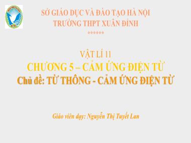 Bài giảng Vật lí Lớp 11 - Bài 23: Từ thông - Cảm ứng điện từ - Nguyễn Thị Tuyết Lan