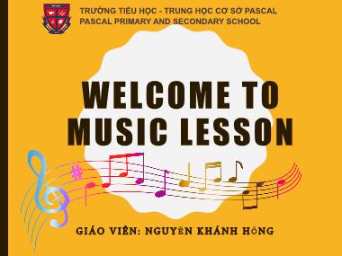 Bài giảng Âm nhạc Lớp 6 - Tiết 2: Học hát Tiếng chuông và ngọn cờ , Bài đọc thêm Âm nhạc ở quanh ta - Nguyễn Khánh Hồng