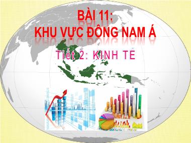 Bài giảng Địa lí Lớp 11 - Bài 11: Khu vực Đông Nam Á - Tiết 2: Kinh tế