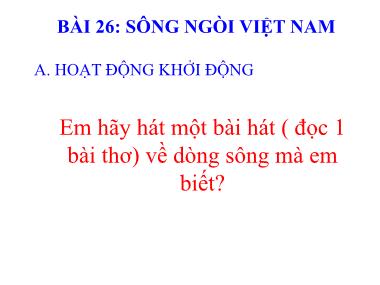 Bài giảng Địa lí Lớp 8 - Bài 26: Sông ngòi Việt Nam