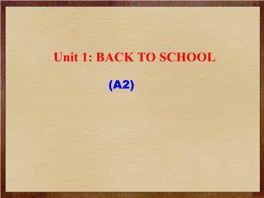 Bài giảng môn học Tiếng anh Lớp 7 - Unit 1: Back to school