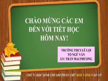Bài giảng môn Ngữ văn Lớp 6 - Tiết 3: Từ và cấu tạo từ Tiếng Việt - Trần Mai Phương