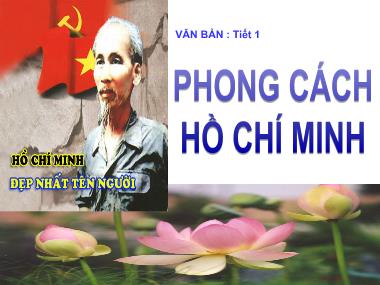 Bài giảng môn Ngữ văn Lớp 9 - Tiết 1: Văn bản Phong cách Hồ Chí Minh - Năm học 2015-2016