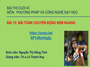 Bài giảng môn Phương pháp và công nghệ dạy học - Bài 15: Bài toán chuyển động ném ngang - Nguyễn Thị Hồng Tình