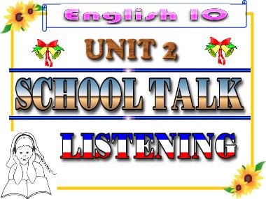 Bài giảng môn Tiếng anh Khối 10 (Sách cũ) - Unit 2: School talks - Listening
