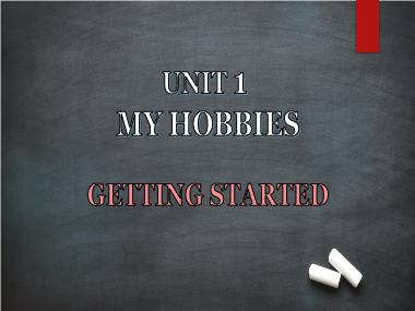 Bài giảng môn Tiếng anh Khối 7 - Unit 1: My hobbies - Lesson 1: Getting started