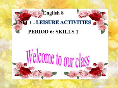 Bài giảng môn Tiếng anh Lớp 8 - Unit 1: Leisure activities - Lesson 5: Skills 1