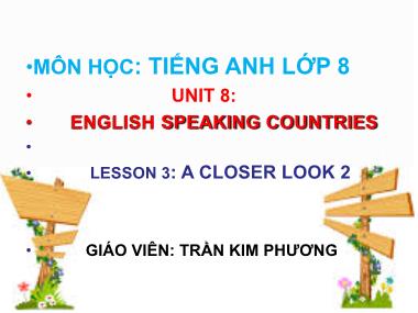 Bài giảng môn Tiếng anh Lớp 8 - Unit 8: English speaking Countries - Lesson 3: A closer look 2 - Tran Kim Phuong