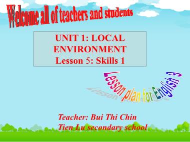 Bài giảng môn Tiếng anh Lớp 9 - Unit 1: Local environment - Lesson 5: Skills 1 - Bui Thi Chin
