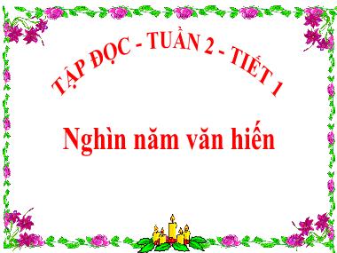 Bài giảng môn Tiếng việt Lớp 5 - Tập đọc: Nghìn năm văn hiến - Vũ Đức Tứ