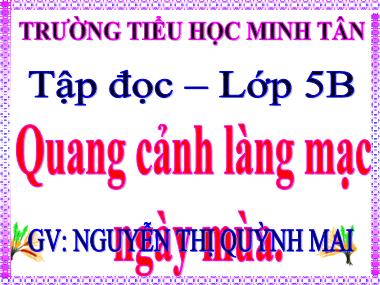 Bài giảng môn Tiếng việt Lớp 5 - Tập đọc: Quang cảnh làng mạc ngày mùa - Nguyễn Thị Quỳnh Mai