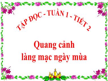 Bài giảng môn Tiếng việt Lớp 5 - Tập đọc: Quang cảnh làng mạc ngày mùa - Vũ Đức Tứ