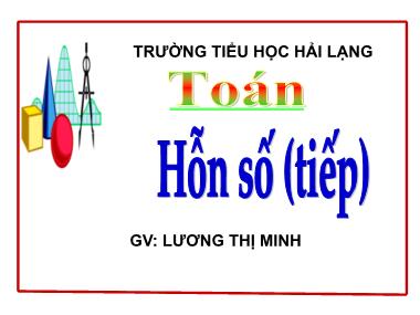 Bài giảng môn Toán Lớp 5 - Hỗn số (Tiếp theo) - Lương Thị Minh