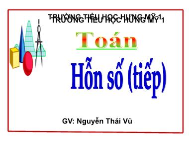 Bài giảng môn Toán Lớp 5 - Hỗn số (Tiếp theo) - Nguyễn Thái Vũ