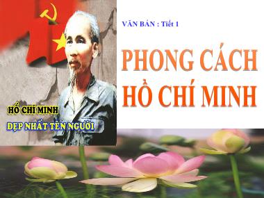 Bài giảng Ngữ văn Khối 9 - Tiết 1: Văn bản Phong cách Hồ Chí Minh