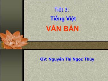 Bài giảng Ngữ văn Lớp 10 - Tiết 3: Văn bản - Nguyễn Thị Ngọc Thúy