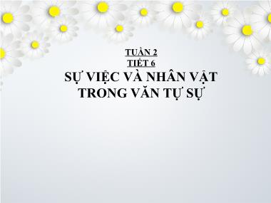 Bài giảng Ngữ văn Lớp 6 - Tiết 6: Sự việc và nhân vật trong văn tự sự