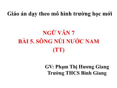Bài giảng Ngữ văn Lớp 7 - Văn bản: Sông núi nước Nam - Phạm Thị Hương Giang