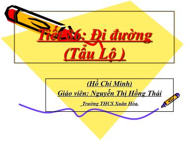 Bài giảng Ngữ văn Lớp 8 - Tiết 86: Văn bản Đi đường - Nguyễn Thị Hồng Thái