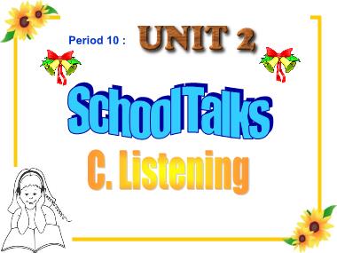 Bài giảng Tiếng anh Khối 10 (Sách cũ) - Unit 2: School talks - Part C: Listening