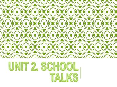 Bài giảng Tiếng anh Khối 10 (Sách cũ) - Unit 2: School talks - Part A: Reading