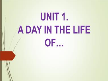 Bài giảng Tiếng anh Lớp 10 (Sách cũ) - Unit 1: A day in the life of… - Part A: Reading