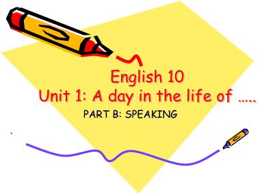 Bài giảng Tiếng anh Lớp 10 (Sách cũ) - Unit 1: A day in the life of… - Part B: Speaking
