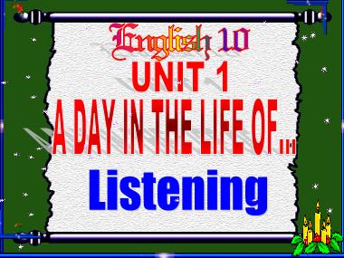 Bài giảng Tiếng anh Lớp 10 (Sách cũ) - Unit 1: A day in the life of... - Lesson 5: Listening