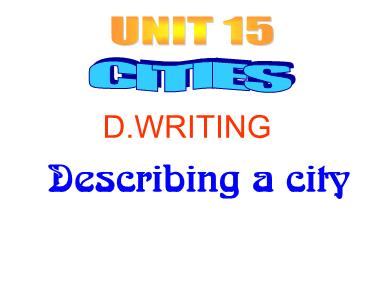 Bài giảng Tiếng anh Lớp 10 (Sách cũ) - Unit 15: Cities - Part D: Writing