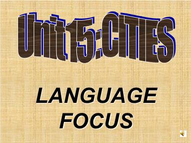 Bài giảng Tiếng anh Lớp 10 (Sách cũ) - Unit 15: Cities - Part E: Language focus
