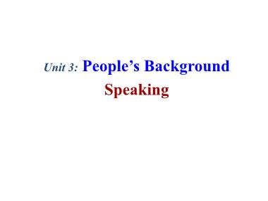 Bài giảng Tiếng anh Lớp 10 (Sách cũ) - Unit 3: People’s background speaking - Speaking