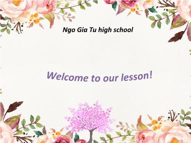 Bài giảng Tiếng anh Lớp 10 (Sách cũ) - Unit 6: An excursion - Part E: Language focus - Ngo Gia Tu High school