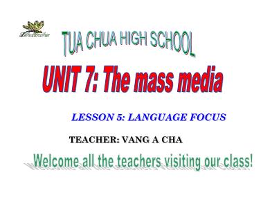 Bài giảng Tiếng anh Lớp 10 (Sách cũ) - Unit 7: The mass media - Lesson 5: Language focus - Vang A Cha