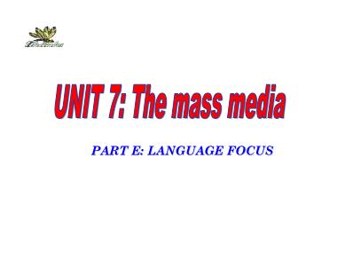Bài giảng Tiếng anh Lớp 10 (Sách cũ) - Unit 7: The mass media - Part E: Language focus
