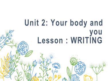 Bài giảng Tiếng anh Lớp 10 - Unit 2: Your body and you - Lesson 6: Writing
